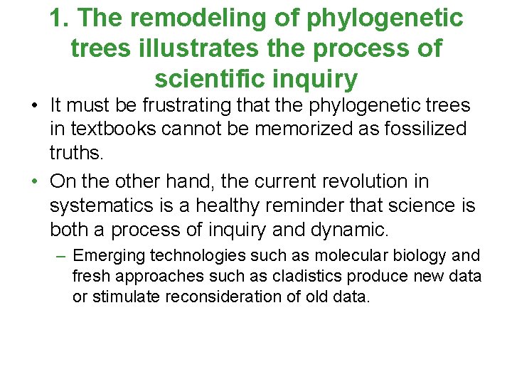 1. The remodeling of phylogenetic trees illustrates the process of scientific inquiry • It