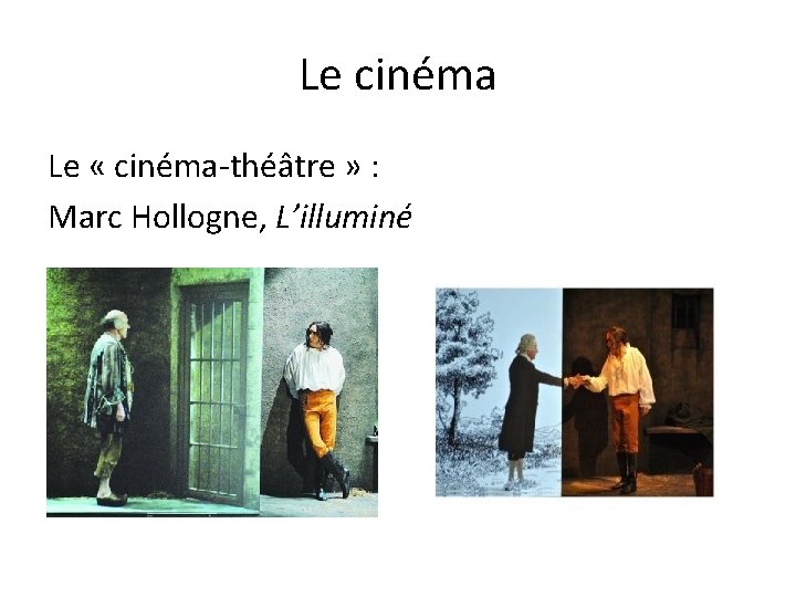 Le cinéma Le « cinéma-théâtre » : Marc Hollogne, L’illuminé 