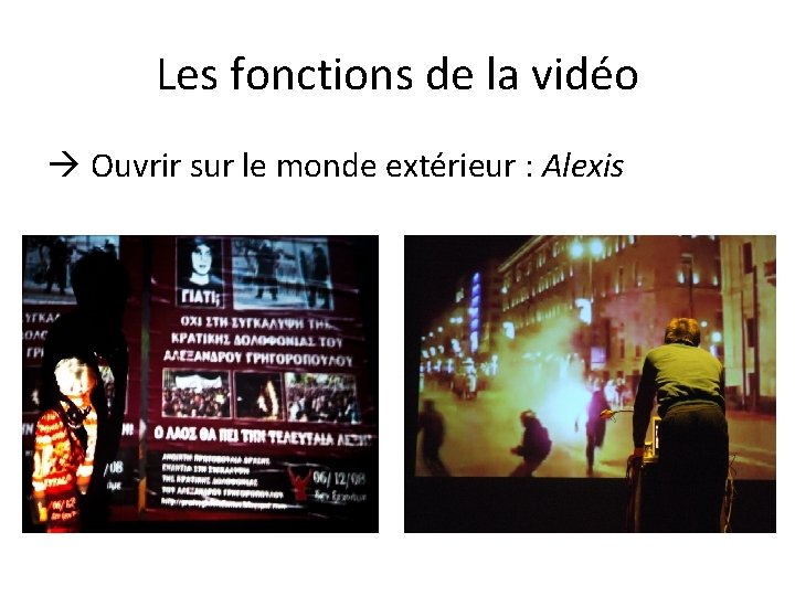 Les fonctions de la vidéo Ouvrir sur le monde extérieur : Alexis 