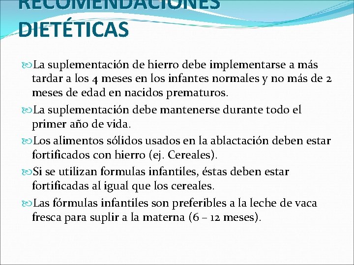 RECOMENDACIONES DIETÉTICAS La suplementación de hierro debe implementarse a más tardar a los 4