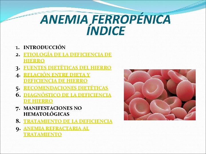 ANEMIA FERROPÉNICA ÍNDICE 1. INTRODUCCIÓN 2. ETIOLOGÍA DE LA DEFICIENCIA DE 3. 4. 5.