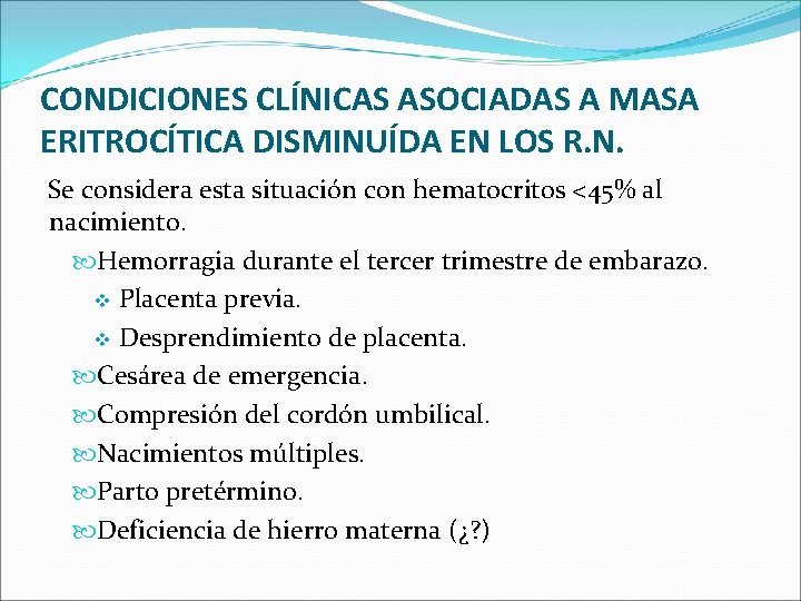 CONDICIONES CLÍNICAS ASOCIADAS A MASA ERITROCÍTICA DISMINUÍDA EN LOS R. N. Se considera esta