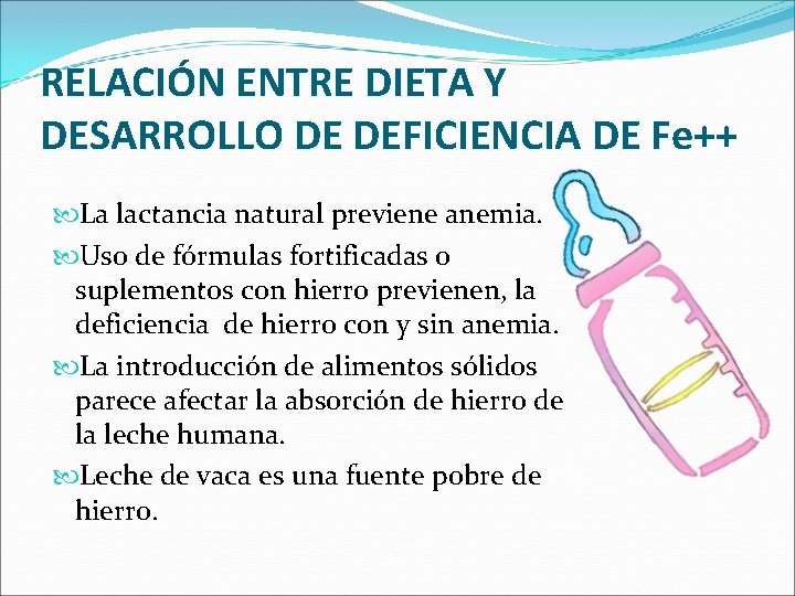 RELACIÓN ENTRE DIETA Y DESARROLLO DE DEFICIENCIA DE Fe++ La lactancia natural previene anemia.