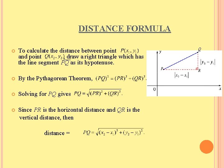 DISTANCE FORMULA Q To calculate the distance between point and point , draw a
