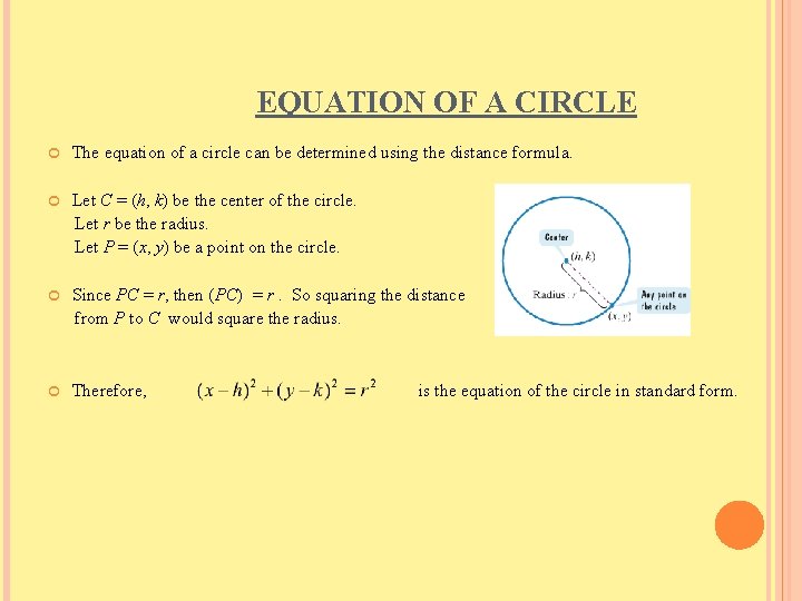 EQUATION OF A CIRCLE The equation of a circle can be determined using the
