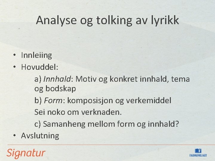 Analyse og tolking av lyrikk • Innleiing • Hovuddel: a) Innhald: Motiv og konkret