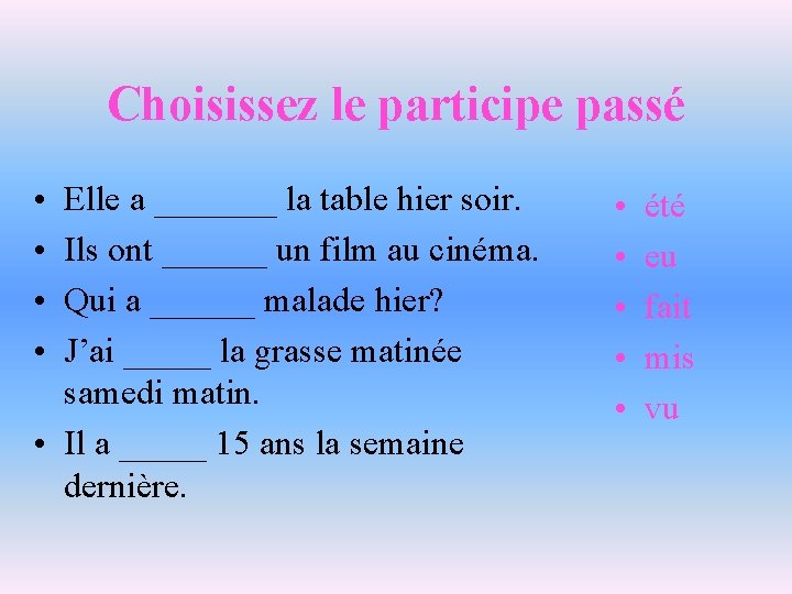 Choisissez le participe passé • • Elle a _______ la table hier soir. Ils Choisissez le participe passé • • Elle a _______ la table hier soir. Ils
