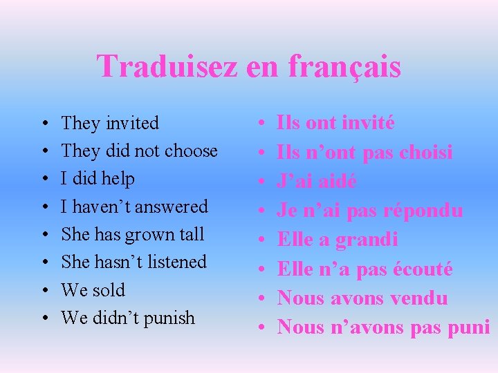 Traduisez en français • • They invited They did not choose I did help Traduisez en français • • They invited They did not choose I did help