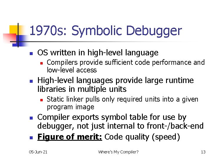 1970 s: Symbolic Debugger n OS written in high-level language n n High-level languages