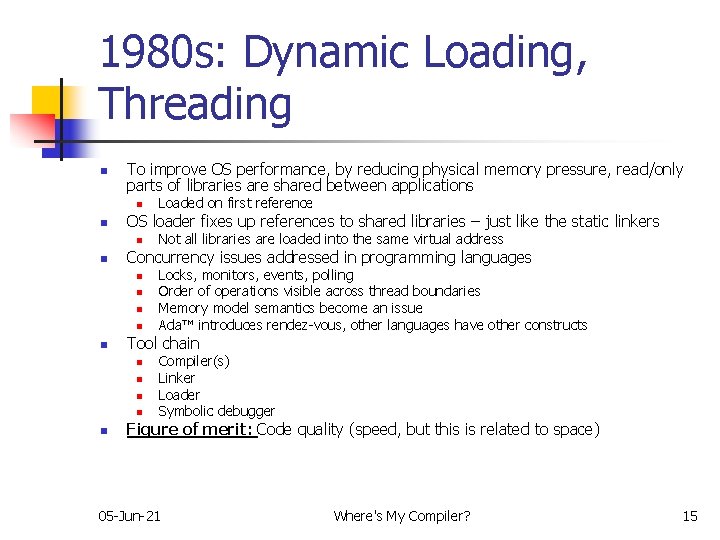 1980 s: Dynamic Loading, Threading n To improve OS performance, by reducing physical memory