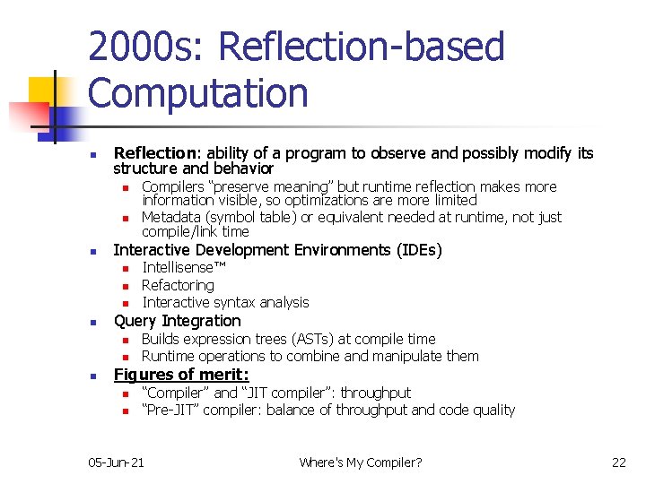 2000 s: Reflection-based Computation n Reflection: ability of a program to observe and possibly