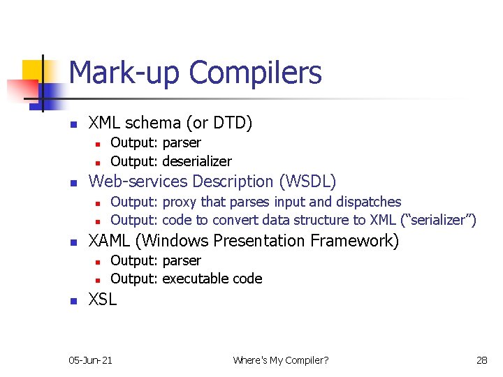 Mark-up Compilers n XML schema (or DTD) n n n Web-services Description (WSDL) n
