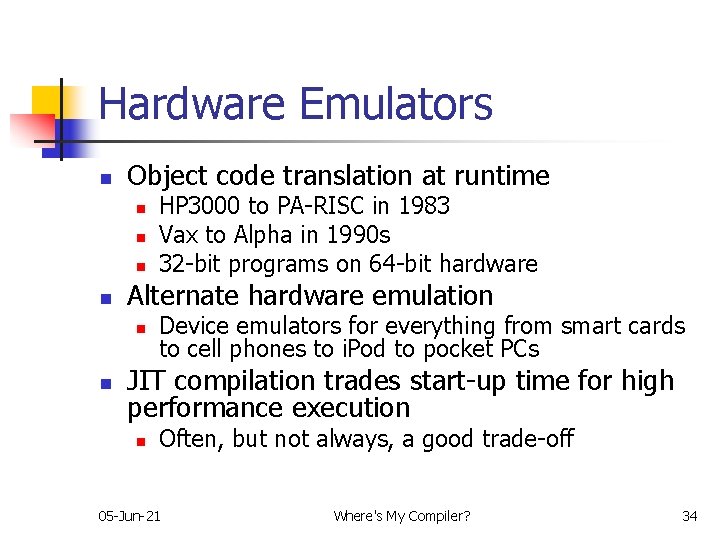 Hardware Emulators n Object code translation at runtime n n Alternate hardware emulation n
