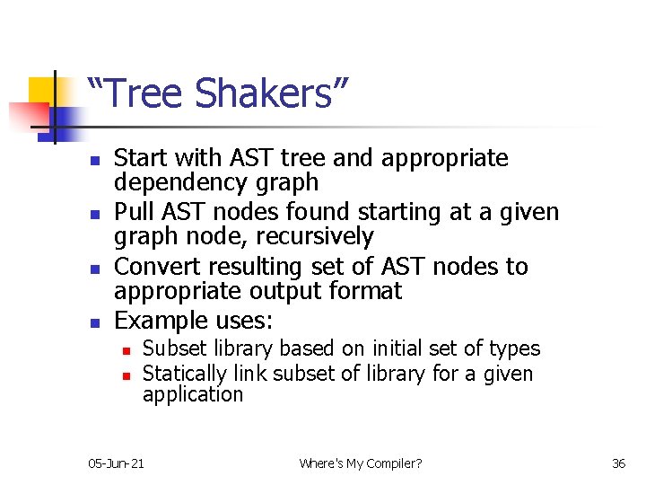 “Tree Shakers” n n Start with AST tree and appropriate dependency graph Pull AST