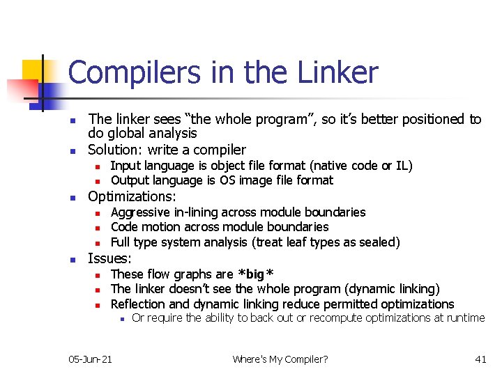 Compilers in the Linker n n The linker sees “the whole program”, so it’s