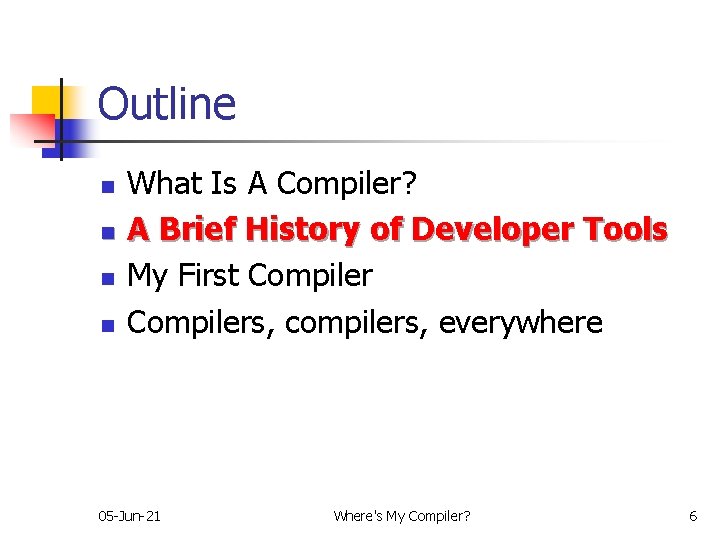 Outline n n What Is A Compiler? A Brief History of Developer Tools My