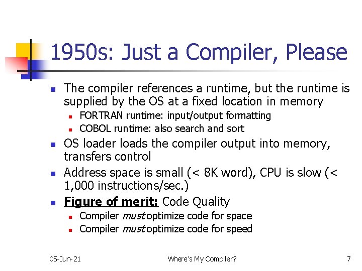 1950 s: Just a Compiler, Please n The compiler references a runtime, but the