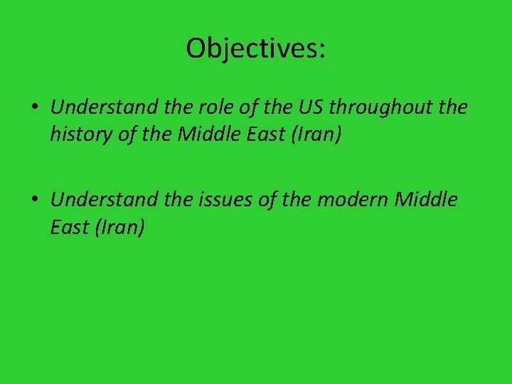 Objectives: • Understand the role of the US throughout the history of the Middle