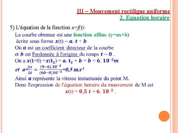 III – Mouvement rectiligne uniforme 2. Equation horaire 5) L'équation de la fonction x=f(t):