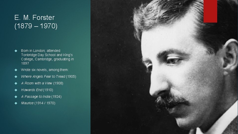 E. M. Forster (1879 – 1970) Born in London; attended Tonbridge Day School and