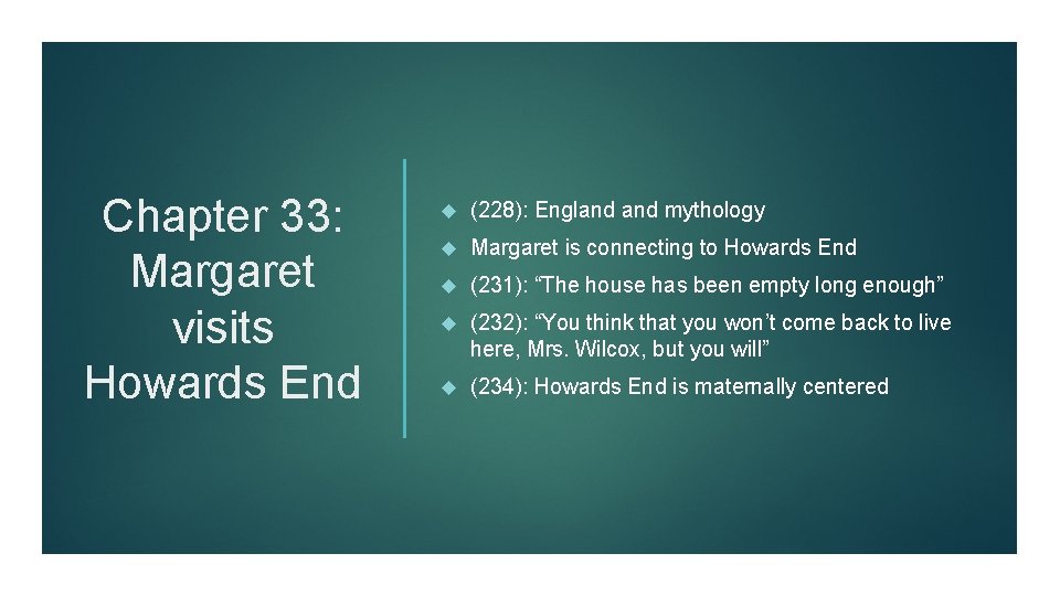 Chapter 33: Margaret visits Howards End (228): England mythology Margaret is connecting to Howards