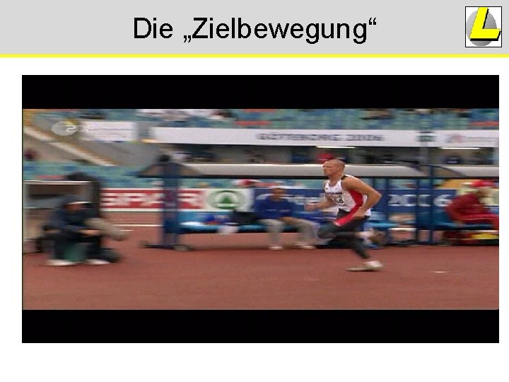 Die „Zielbewegung“ Die „Zielbewegung“