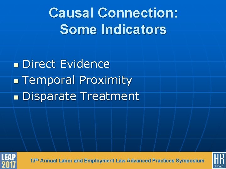 Causal Connection: Some Indicators Direct Evidence n Temporal Proximity n Disparate Treatment n 13