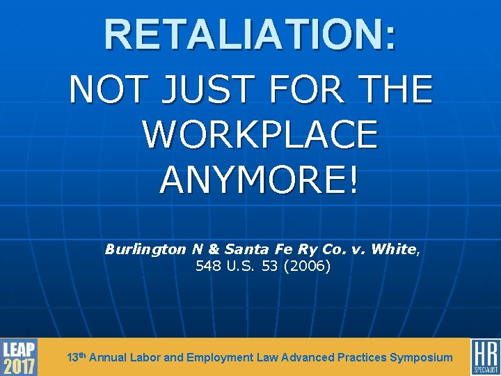 RETALIATION: NOT JUST FOR THE WORKPLACE ANYMORE! Burlington N & Santa Fe Ry Co.