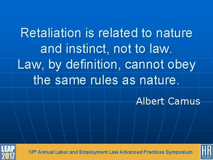 Retaliation is related to nature and instinct, not to law. Law, by definition, cannot
