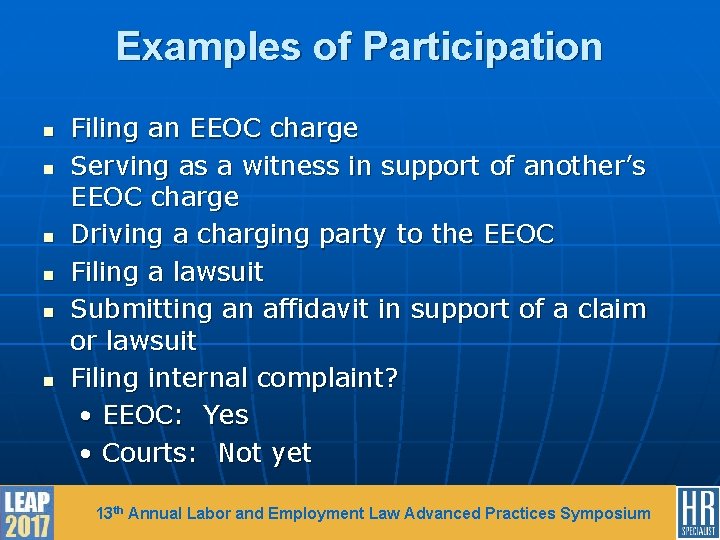 Examples of Participation n n n Filing an EEOC charge Serving as a witness