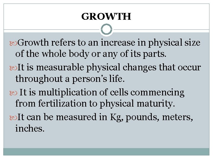 GROWTH Growth refers to an increase in physical size of the whole body or GROWTH Growth refers to an increase in physical size of the whole body or