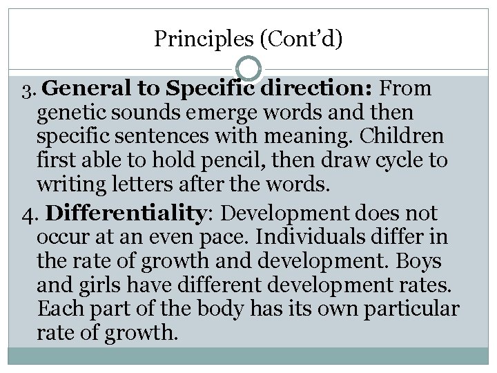 Principles (Cont’d) 3. General to Specific direction: From genetic sounds emerge words and then Principles (Cont’d) 3. General to Specific direction: From genetic sounds emerge words and then