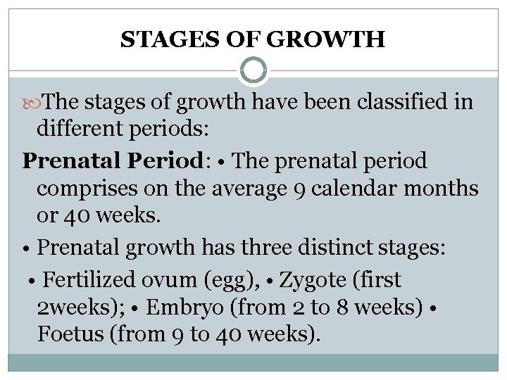 STAGES OF GROWTH The stages of growth have been classified in different periods: Prenatal STAGES OF GROWTH The stages of growth have been classified in different periods: Prenatal