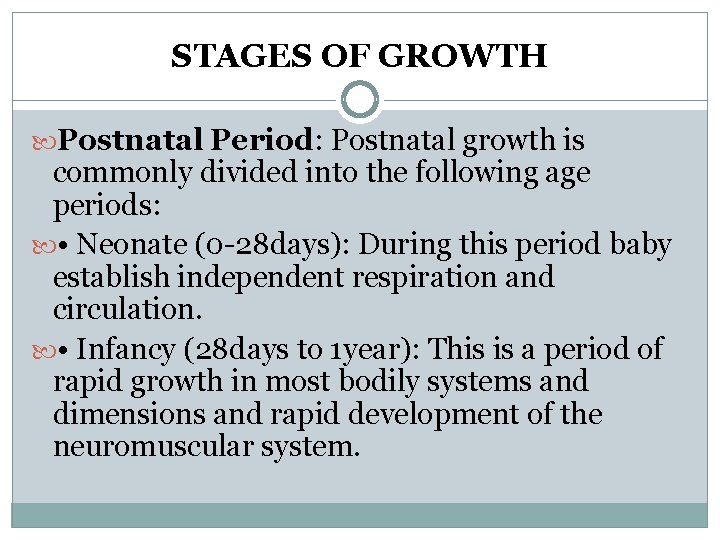STAGES OF GROWTH Postnatal Period: Postnatal growth is commonly divided into the following age STAGES OF GROWTH Postnatal Period: Postnatal growth is commonly divided into the following age