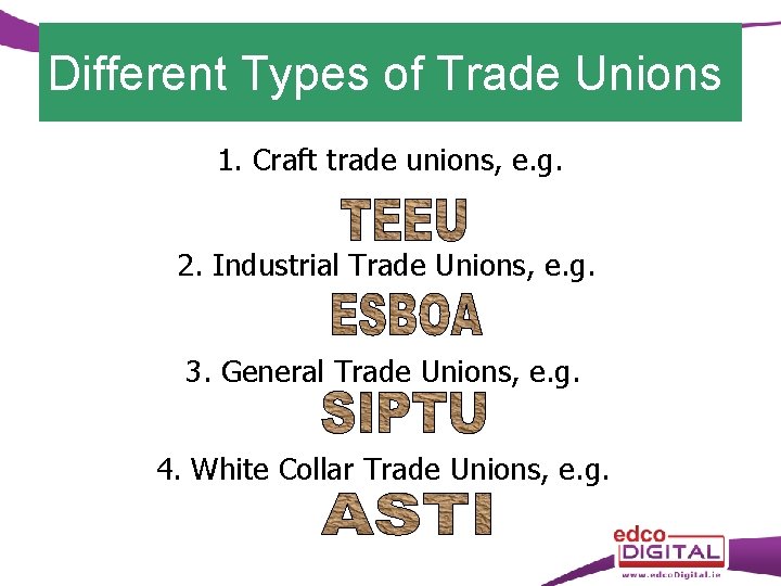 Different Types of Trade Unions 1. Craft trade unions, e. g. 2. Industrial Trade