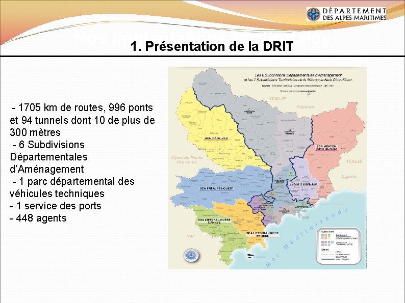 Nos implantations territoriales 1. Présentation de la DRIT - 1705 km de routes, 996