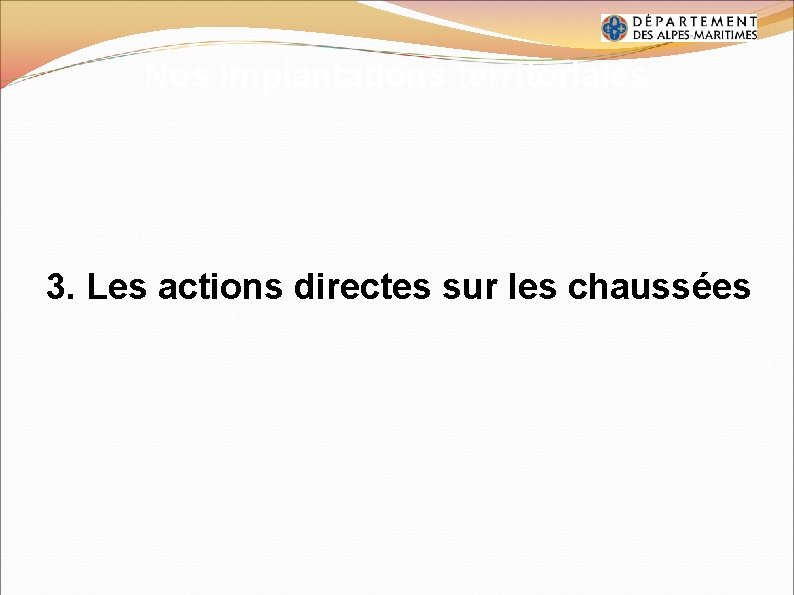 Nos implantations territoriales 3. Les actions directes sur les chaussées 