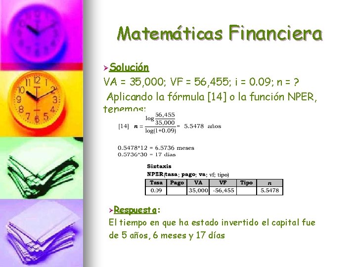 Matemáticas Financiera ØSolución VA = 35, 000; VF = 56, 455; i = 0.