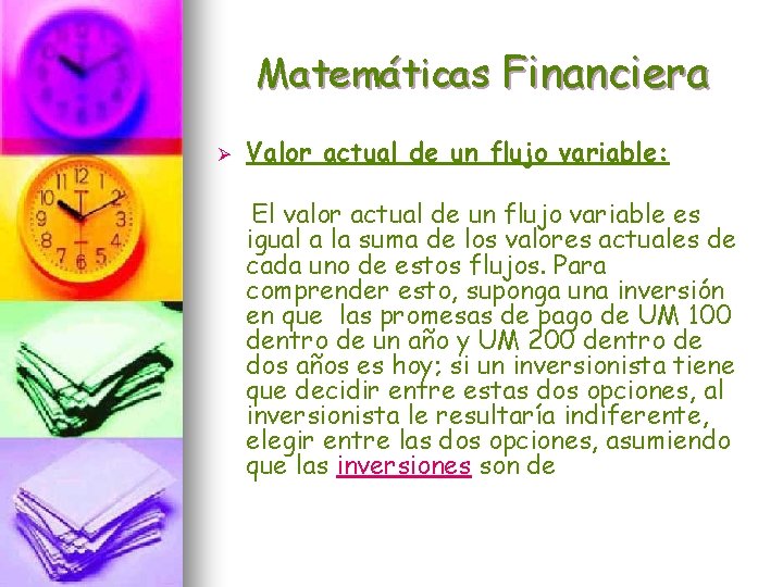 Matemáticas Financiera Ø Valor actual de un flujo variable: El valor actual de un