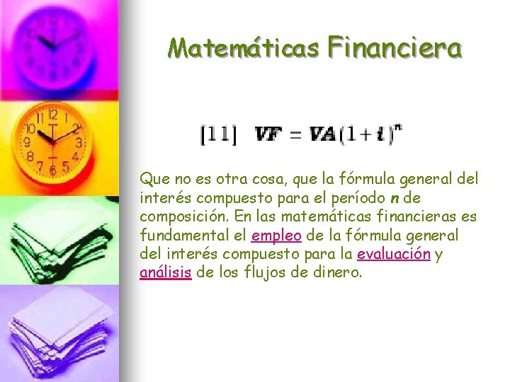 Matemáticas Financiera Que no es otra cosa, que la fórmula general del interés compuesto