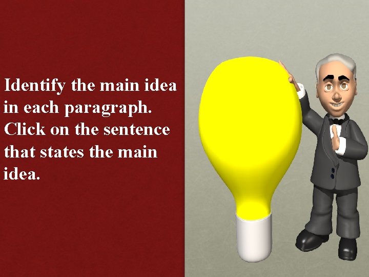 Identify the main idea in each paragraph. Click on the sentence that states the