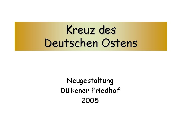 Kreuz des Deutschen Ostens Neugestaltung Dülkener Friedhof 2005 