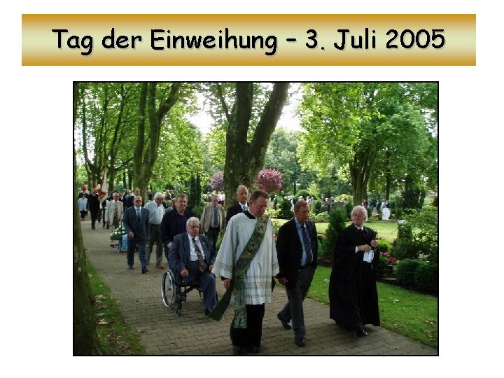 Tag der Einweihung – 3. Juli 2005 