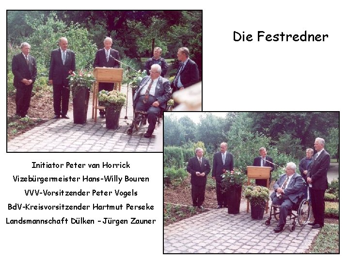 Die Festredner Initiator Peter van Horrick Vizebürgermeister Hans-Willy Bouren VVV-Vorsitzender Peter Vogels Bd. V-Kreisvorsitzender