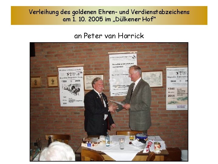 Verleihung des goldenen Ehren- und Verdienstabzeichens am 1. 10. 2005 im „Dülkener Hof“ an