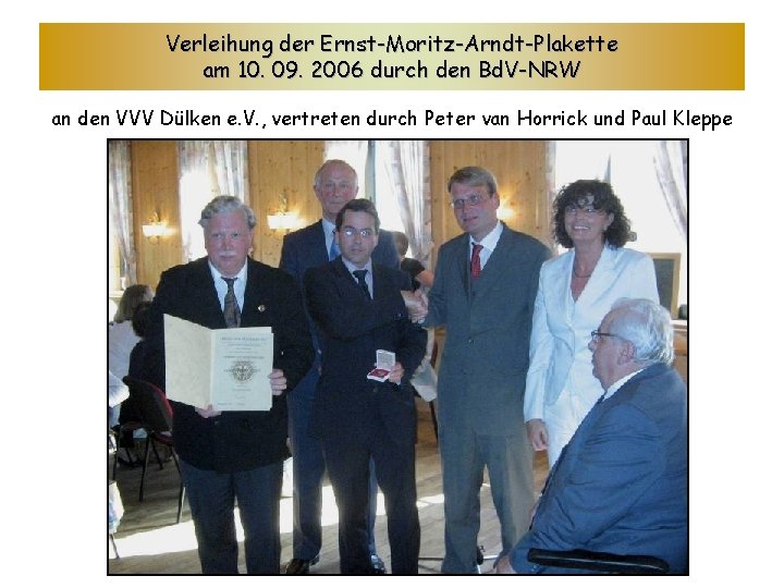 Verleihung der Ernst-Moritz-Arndt-Plakette am 10. 09. 2006 durch den Bd. V-NRW an den VVV