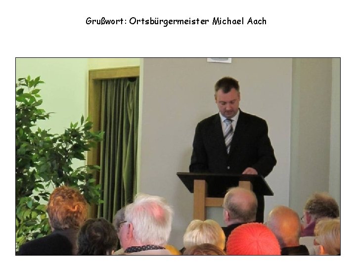 Grußwort: Ortsbürgermeister Michael Aach 