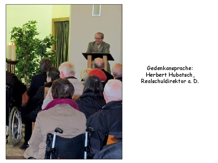 Gedenkansprache: Herbert Hubatsch, Realschuldirektor a. D. 