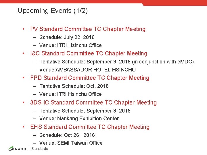 Upcoming Events (1/2) • PV Standard Committee TC Chapter Meeting – Schedule: July 22,