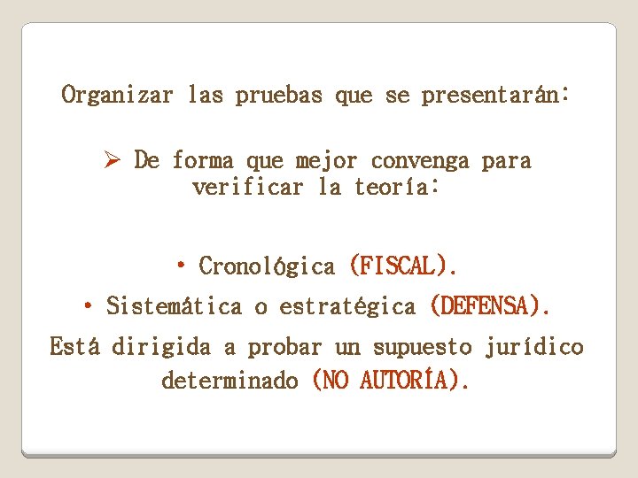 Organizar las pruebas que se presentarán: Ø De forma que mejor convenga para verificar